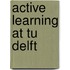 Active Learning at TU Delft