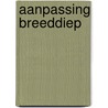 Aanpassing Breeddiep by F.A. de Bruijn