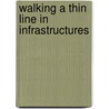 Walking a thin line in infrastructures door Onbekend