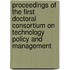 Proceedings of the first doctoral consortium on technology policy and management
