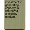 Investment in generating capacity in liberalized electricity markets door L.J. de Vries