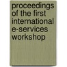 Proceedings of the first international E-services workshop by Unknown