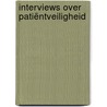 Interviews over patiëntveiligheid door C. Van Gulijk