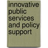 Innovative public services and policy support by Unknown