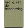 Het I.Q. van de handhaving by J.A. de Bruijn