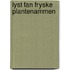 Lyst fan fryske plantenammen