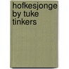 Hofkesjonge by tuke tinkers door Schippers