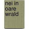 Nei in oare wrald door Sixma Heemstra