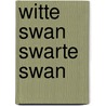 Witte swan swarte swan door Robert Mulder