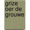 Grize oer de grouwe door Onbekend