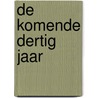 De komende dertig jaar by A. Keizer