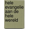Hele evangelie aan de hele wereld door Annelies Barth