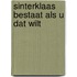 Sinterklaas bestaat als u dat wilt
