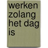 Werken zolang het dag is door H. Fonteyn