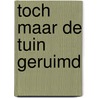 Toch maar de tuin geruimd by Henk Knol
