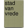 Stad van vrede by A. Snell