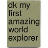 DK my first amazing world explorer door Onbekend