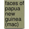 Faces of Papua New Guinea (mac) door Onbekend