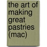 The art of making great pastries (Mac) door Onbekend