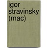 Igor Stravinsky (Mac) by Unknown