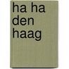 Ha Ha Den Haag by Rudolf Dekker