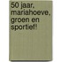 50 jaar, Mariahoeve, groen en sportief!