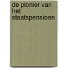 De pionier van het staatspensioen door J.M. Verhoeff