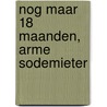 Nog maar 18 maanden, arme sodemieter door H.E. van der Kop