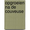 Opgroeien na de couveuse door Vereniging van Ouders van Couveusekinderen