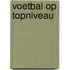 Voetbal op topniveau