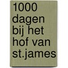 1000 dagen bij het hof van St.James door H.J.E. van der Kop