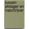 Tussen afslager en naschrijver door P. Spaans