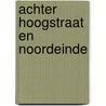 Achter Hoogstraat en Noordeinde door H.P. Folting