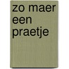 Zo maer een praetje door E.S.L. Moen-Knoester