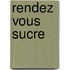 Rendez vous Sucre