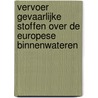 Vervoer gevaarlijke stoffen over de europese binnenwateren door K. den Braven
