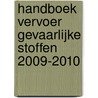 Handboek Vervoer Gevaarlijke stoffen 2009-2010 by K. den Braven