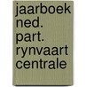 Jaarboek ned. part. rynvaart centrale door Onbekend