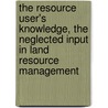 The resource user's knowledge, the neglected input in land resource management by M.C. Mendoza Lawas
