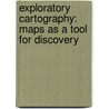 Exploratory cartography: maps as a tool for discovery by M.J. Kraak
