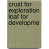 Crust for exploration loaf for developme door Scott Reeves