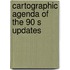 Cartographic agenda of the 90 s updates