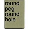 Round peg round hole door Ball Travis