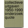 Collectieve uitgaven 1950-1990 onderzoek quote door Onbekend
