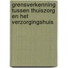 Grensverkenning tussen thuiszorg en het verzorgingshuis by L.H.J.M. Sanders