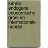 Kennis endogene economische groei en internationale handel by A.C.J.M. de Graaf