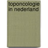 Toponcologie in Nederland door Onbekend