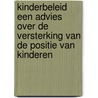 kinderbeleid een advies over de versterking van de positie van kinderen door Onbekend