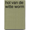 Hol van de witte worm