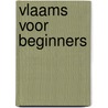 Vlaams voor beginners door Vereertbrugghen